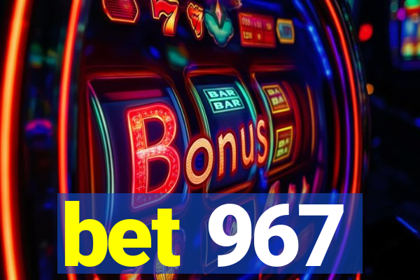 bet 967